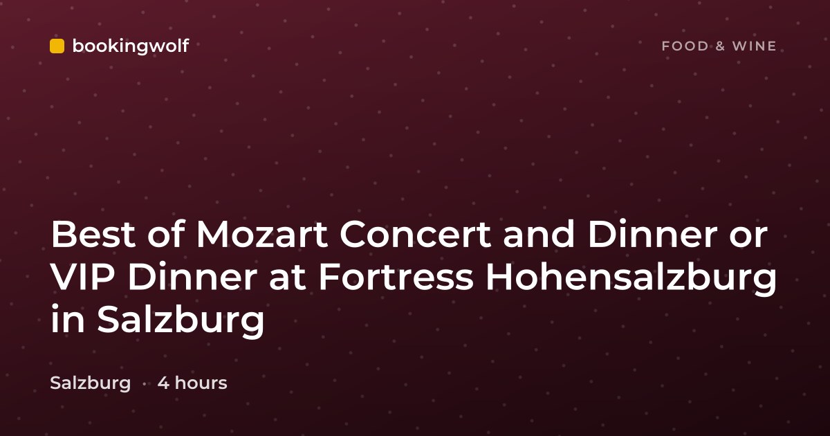 Best of Mozart Concert and Dinner or VIP Dinner at Fortress Hohensalzburg in Salzburg