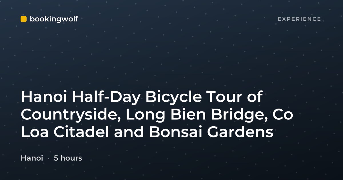 Hanoi Half-Day Bicycle Tour of Countryside, Long Bien Bridge, Co Loa Citadel and Bonsai Gardens