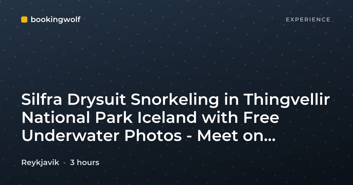 Silfra Drysuit Snorkeling in Thingvellir National Park Iceland with Free Underwater Photos - Meet on Location