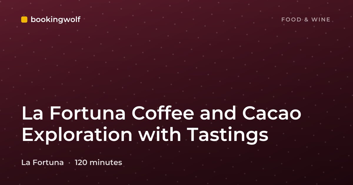 La Fortuna Coffee and Cacao Exploration with Tastings