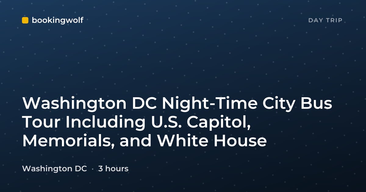 Washington DC Night-Time City Bus Tour Including U.S. Capitol, Memorials, and White House