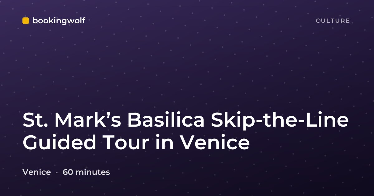 St. Mark’s Basilica Skip-the-Line Guided Tour in Venice