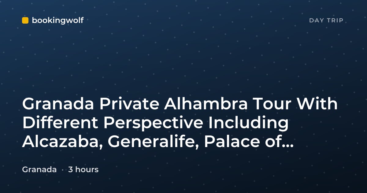 Granada Private Alhambra Tour With Different Perspective Including Alcazaba, Generalife, Palace of Carlos V
