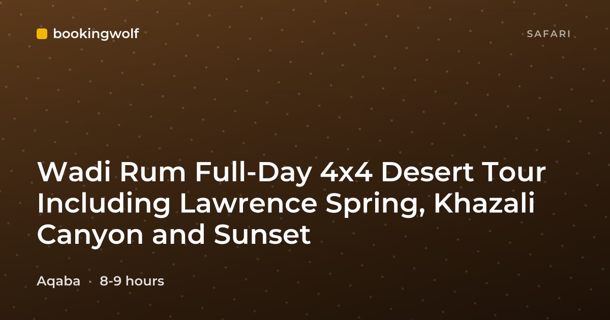 Wadi Rum Full-Day 4x4 Desert Tour Including Lawrence Spring, Khazali Canyon and Sunset
