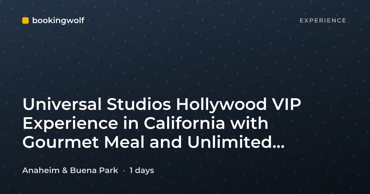 Universal Studios Hollywood VIP Experience in California with Gourmet Meal and Unlimited Express Access