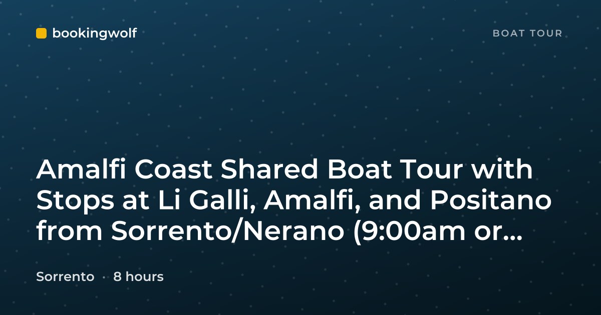Amalfi Coast Shared Boat Tour with Stops at Li Galli, Amalfi, and Positano from Sorrento/Nerano (9:00am or 11:15am)
