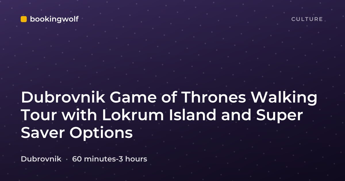 Dubrovnik Game of Thrones Walking Tour with Lokrum Island and Super Saver Options
