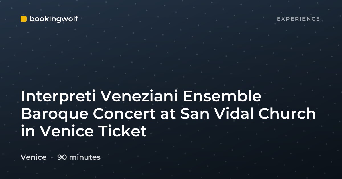 Interpreti Veneziani Ensemble Baroque Concert at San Vidal Church in Venice Ticket