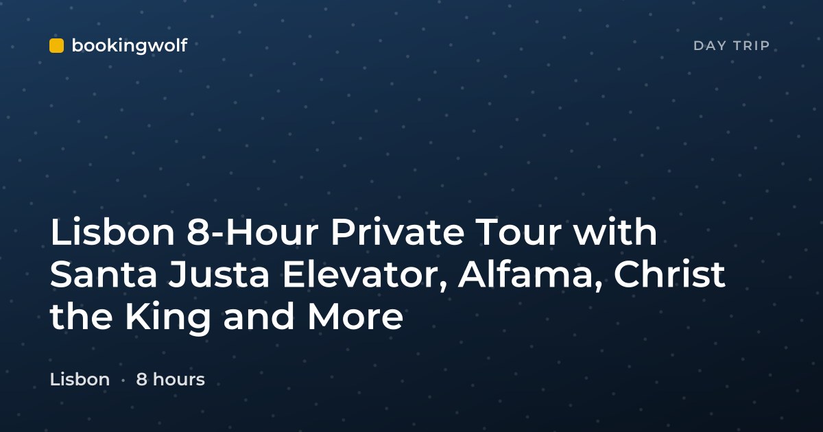 Lisbon 8-Hour Private Tour with Santa Justa Elevator, Alfama, Christ the King and More