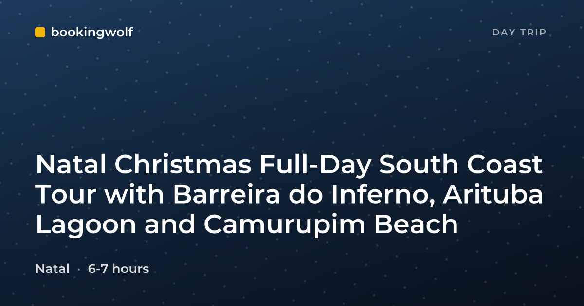 Natal Christmas Full-Day South Coast Tour with Barreira do Inferno, Arituba Lagoon and Camurupim Beach