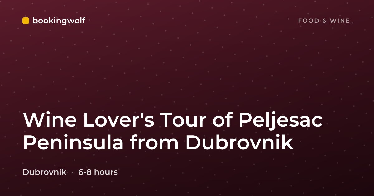 Wine Lover's Tour of Peljesac Peninsula from Dubrovnik