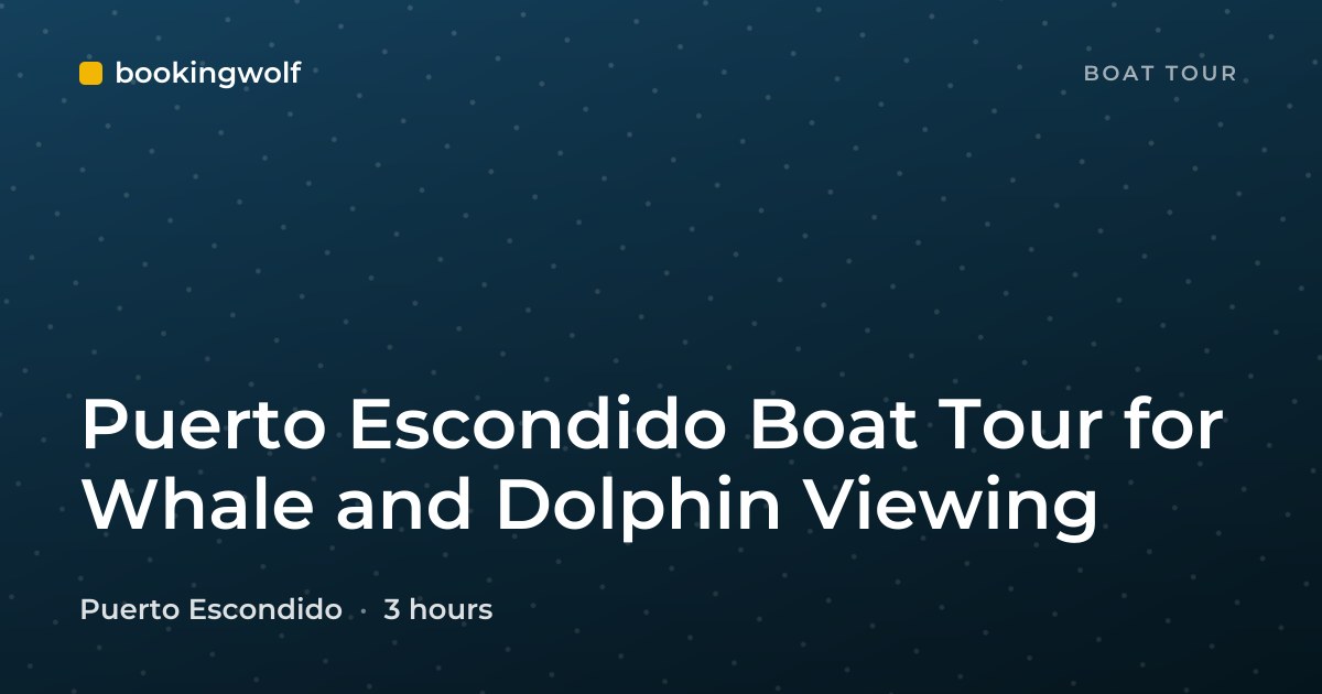Puerto Escondido Boat Tour for Whale and Dolphin Viewing