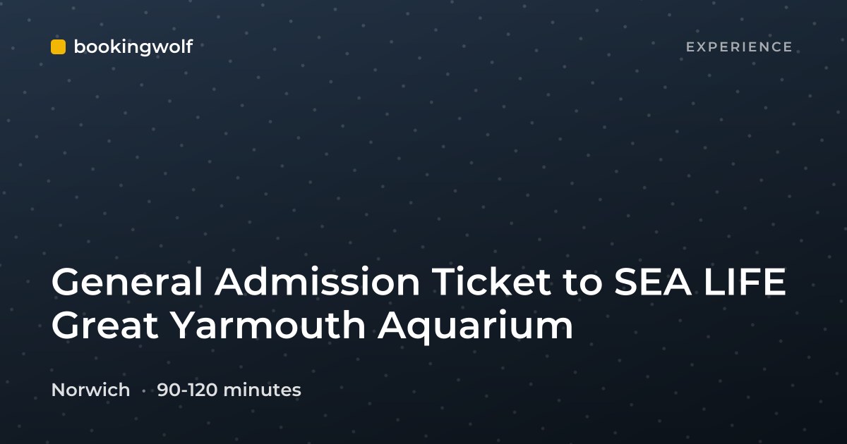 General Admission Ticket to SEA LIFE Great Yarmouth Aquarium