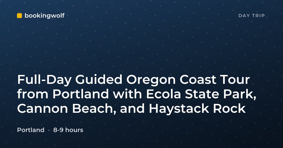 Full-Day Guided Oregon Coast Tour from Portland with Ecola State Park, Cannon Beach, and Haystack Rock