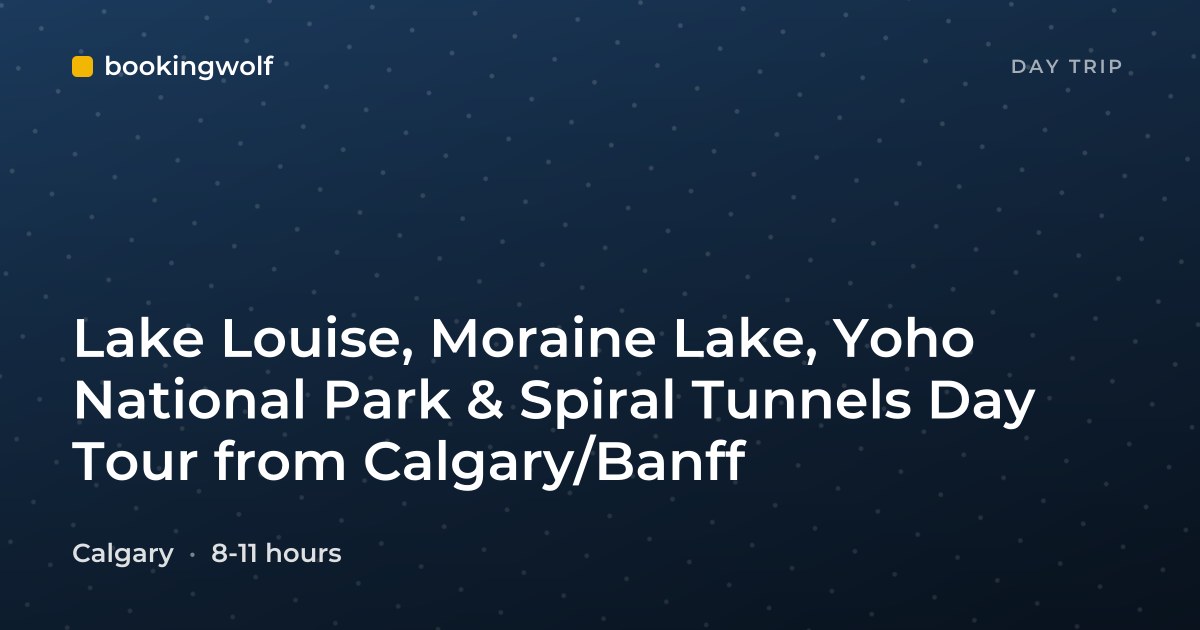 Lake Louise, Moraine Lake, Yoho National Park & Spiral Tunnels Day Tour from Calgary/Banff