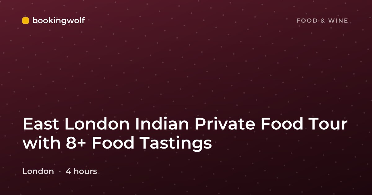 East London Indian Private Food Tour with 8+ Food Tastings