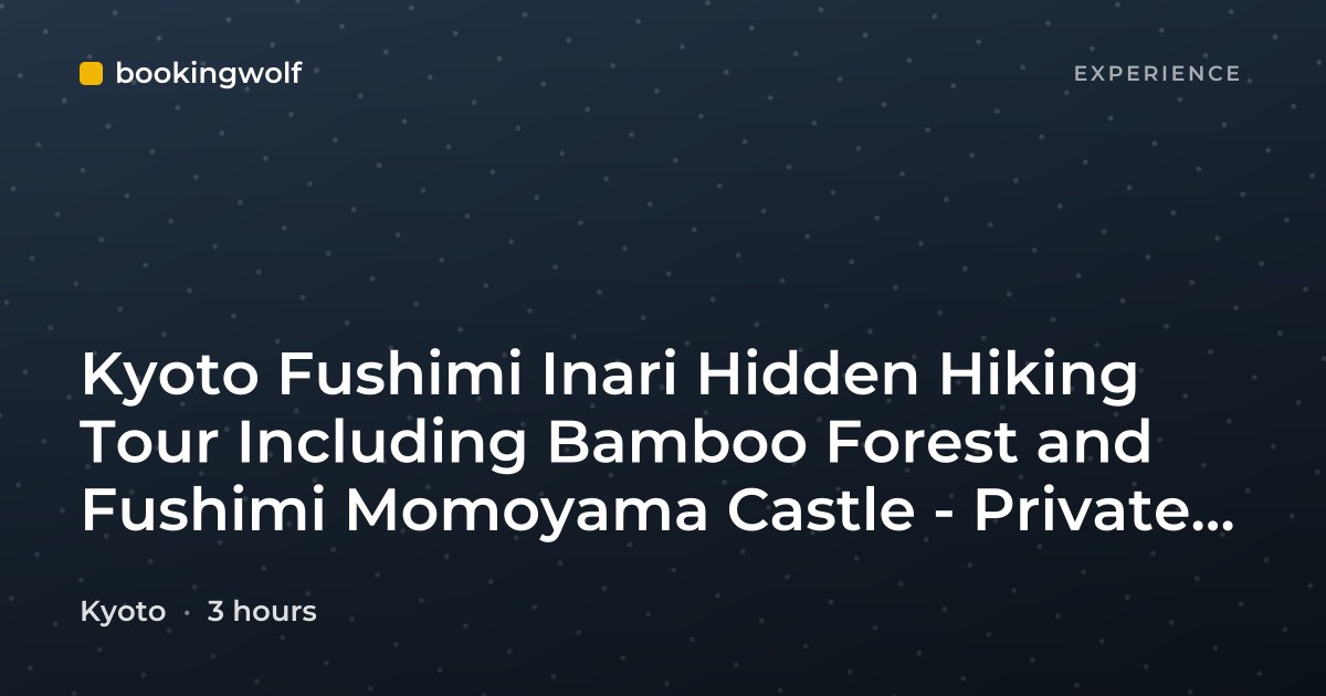 Kyoto Fushimi Inari Hidden Hiking Tour Including Bamboo Forest and Fushimi Momoyama Castle - Private Option Available