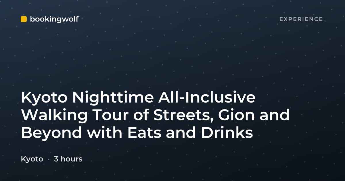Kyoto Nighttime All-Inclusive Walking Tour of Streets, Gion and Beyond with Eats and Drinks