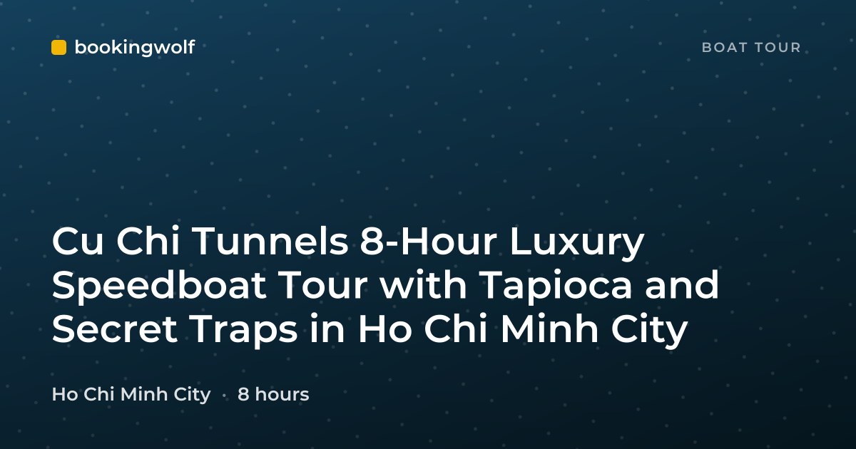 Cu Chi Tunnels 8-Hour Luxury Speedboat Tour with Tapioca and Secret Traps in Ho Chi Minh City