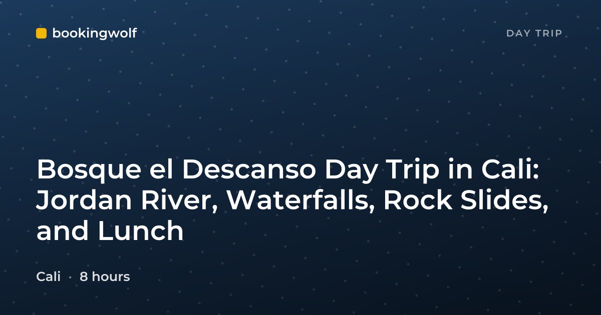 Bosque el Descanso Day Trip in Cali: Jordan River, Waterfalls, Rock Slides, and Lunch