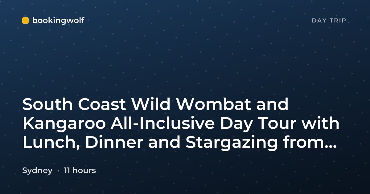 South Coast Wild Wombat and Kangaroo All-Inclusive Day Tour with Lunch, Dinner and Stargazing from Sydney