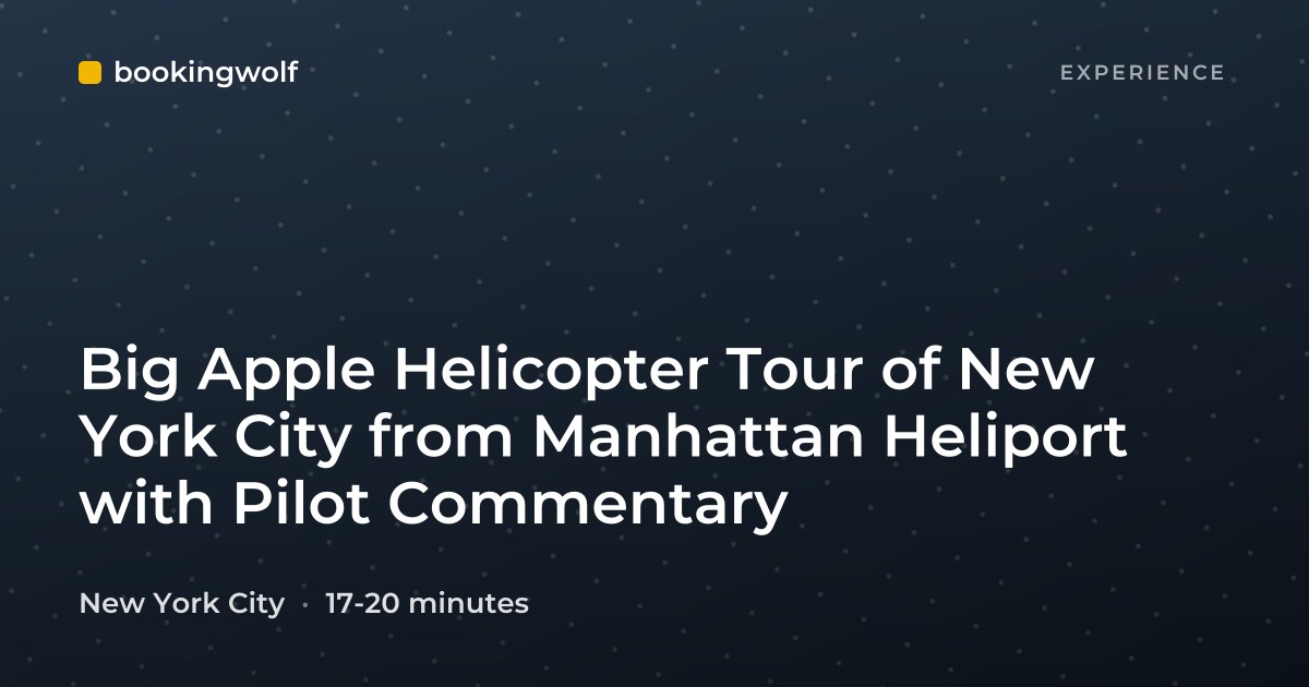 Big Apple Helicopter Tour of New York City from Manhattan Heliport with Pilot Commentary