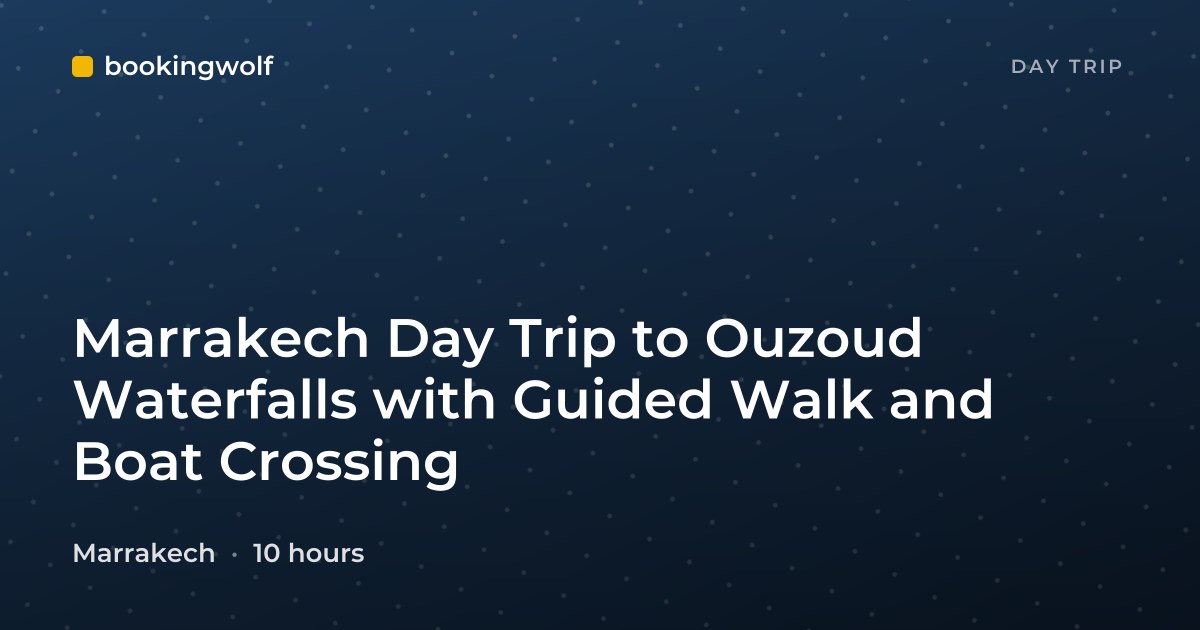 Marrakech Day Trip to Ouzoud Waterfalls with Guided Walk and Boat Crossing