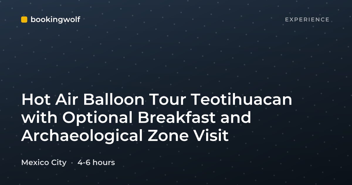 Hot Air Balloon Tour Teotihuacan with Optional Breakfast and Archaeological Zone Visit