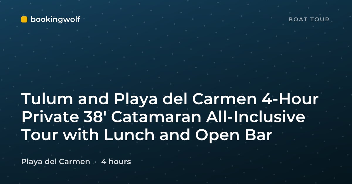Tulum and Playa del Carmen 4-Hour Private 38' Catamaran All-Inclusive Tour with Lunch and Open Bar