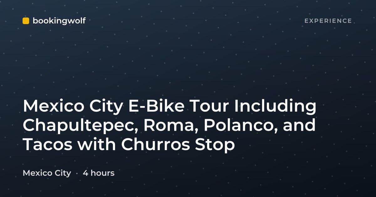 Mexico City E-Bike Tour Including Chapultepec, Roma, Polanco, and Tacos with Churros Stop