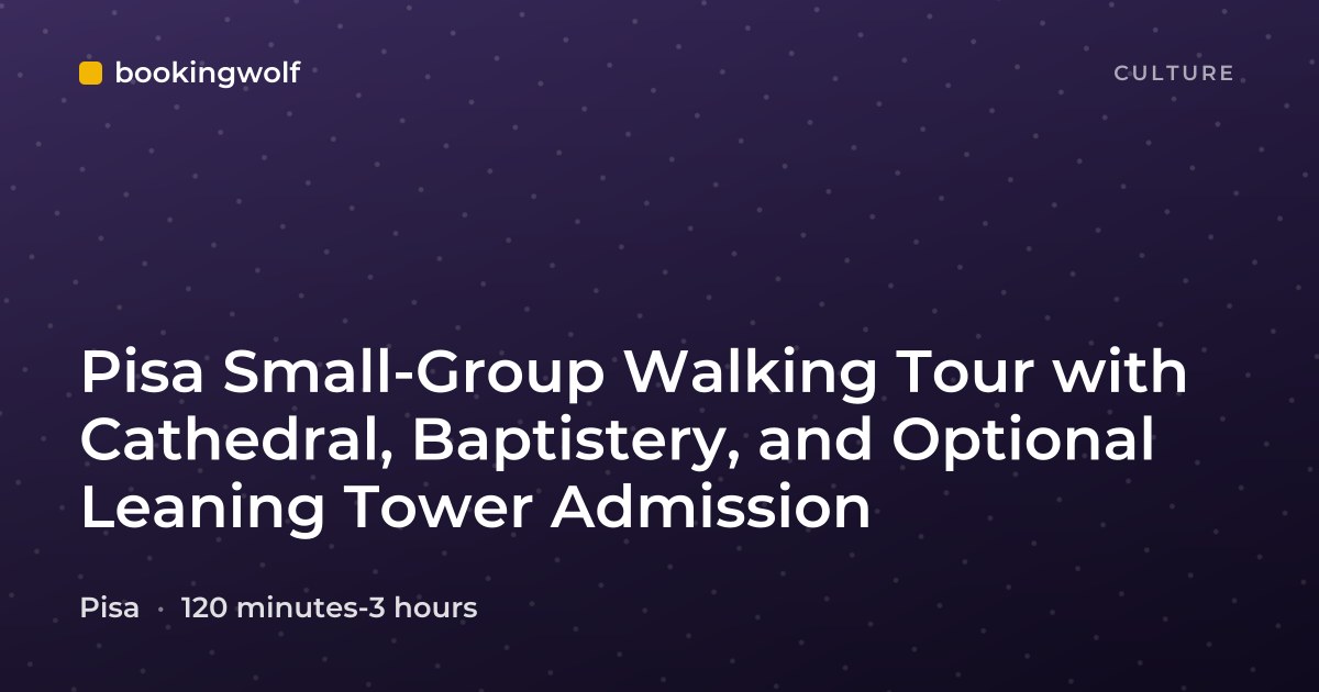 Pisa Small-Group Walking Tour with Cathedral, Baptistery, and Optional Leaning Tower Admission