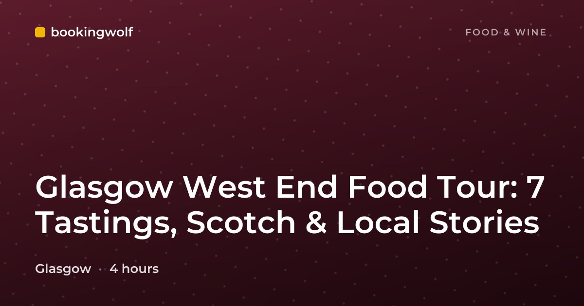 Glasgow West End Food Tour: 7 Tastings, Scotch & Local Stories