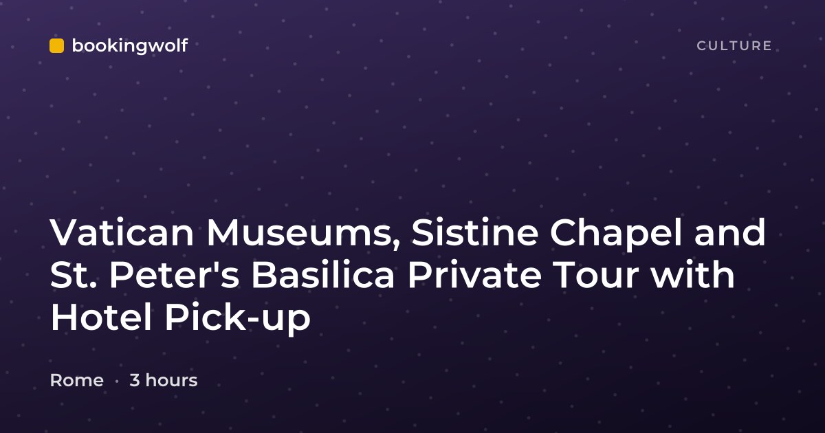 Vatican Museums, Sistine Chapel and St. Peter's Basilica Private Tour with Hotel Pick-up