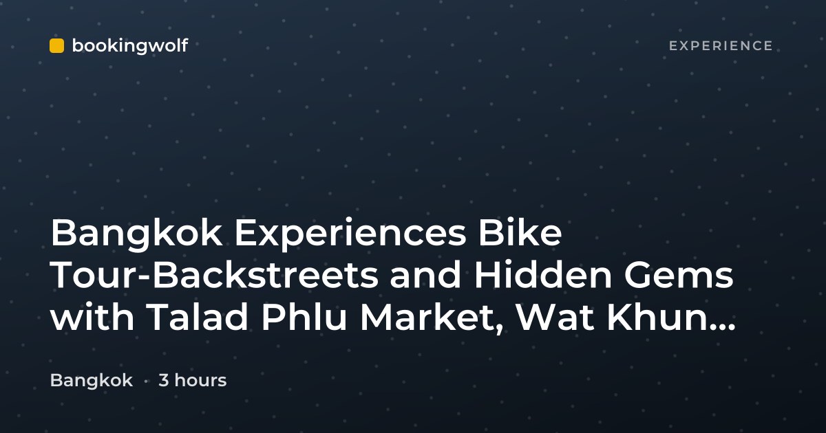 Bangkok Experiences Bike Tour-Backstreets and Hidden Gems with Talad Phlu Market, Wat Khun Chan & Wat Nak Prok
