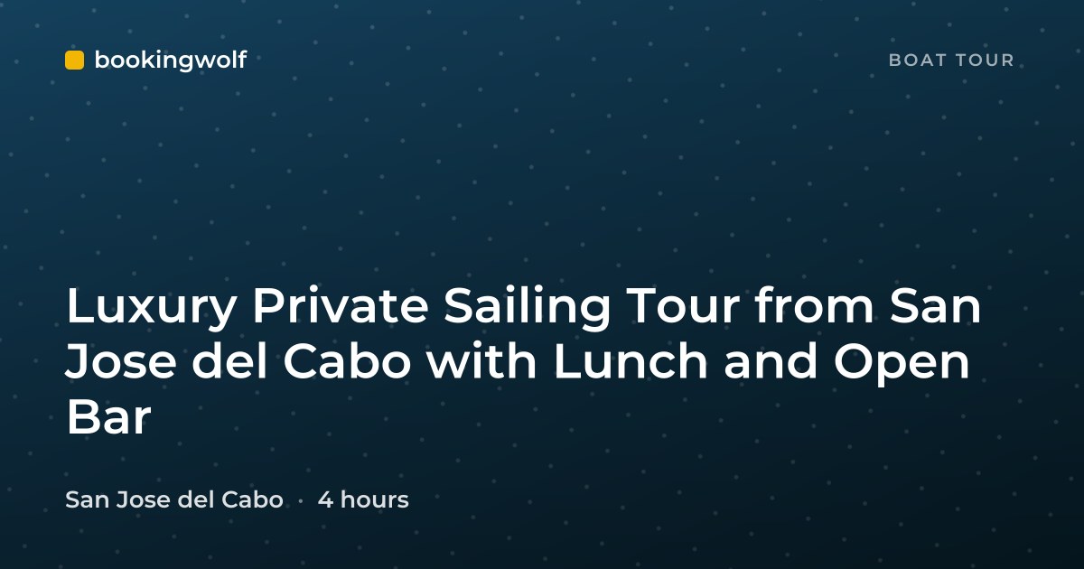 Luxury Private Sailing Tour from San Jose del Cabo with Lunch and Open Bar