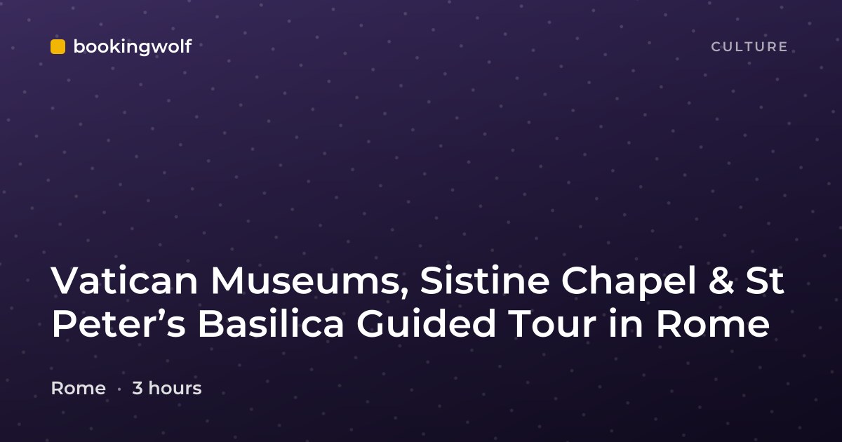 Vatican Museums, Sistine Chapel & St Peter’s Basilica Guided Tour in Rome