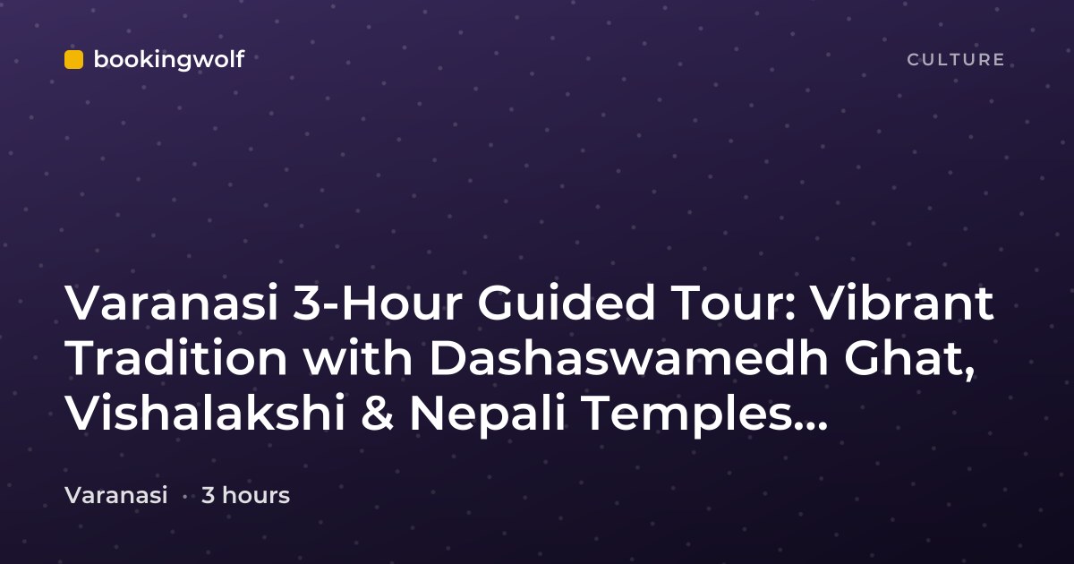 Varanasi 3-Hour Guided Tour: Vibrant Tradition with Dashaswamedh Ghat, Vishalakshi & Nepali Temples, Manikarnika Ghat