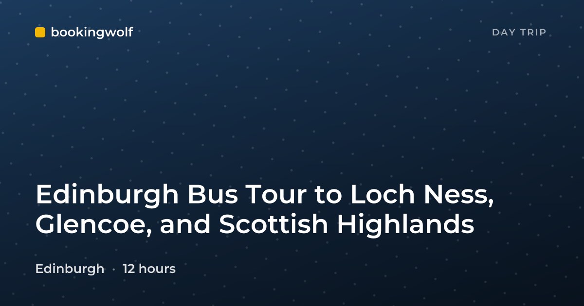Edinburgh Bus Tour to Loch Ness, Glencoe, and Scottish Highlands