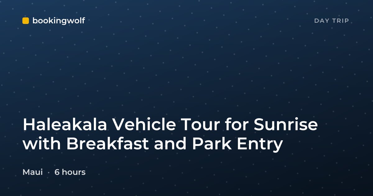 Haleakala Vehicle Tour for Sunrise with Breakfast and Park Entry