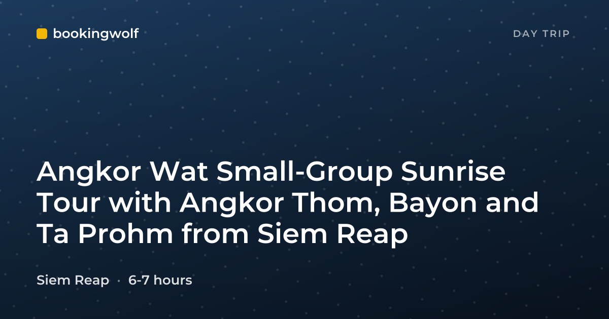 Angkor Wat Small-Group Sunrise Tour with Angkor Thom, Bayon and Ta Prohm from Siem Reap