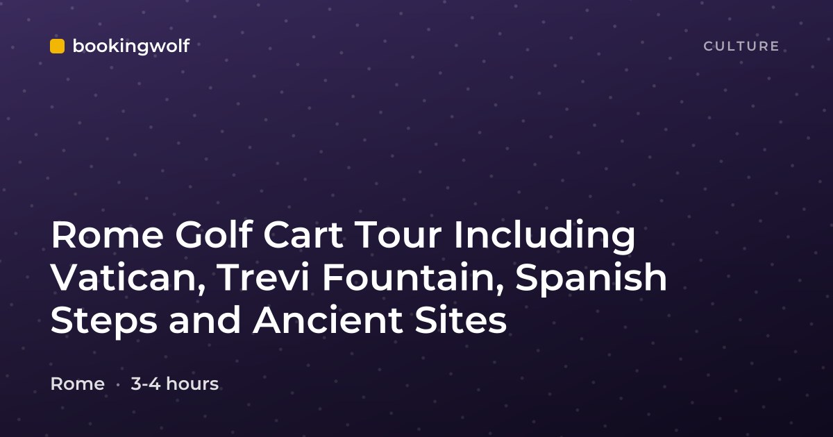 Rome Golf Cart Tour Including Vatican, Trevi Fountain, Spanish Steps and Ancient Sites