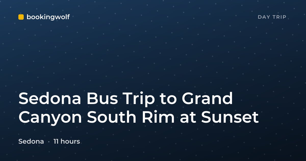 Sedona Bus Trip to Grand Canyon South Rim at Sunset