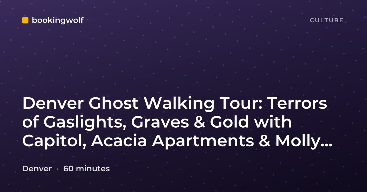 Denver Ghost Walking Tour: Terrors of Gaslights, Graves & Gold with Capitol, Acacia Apartments & Molly Brown House