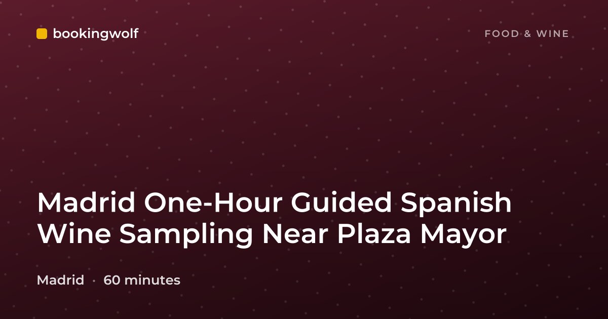 Madrid One-Hour Guided Spanish Wine Sampling Near Plaza Mayor