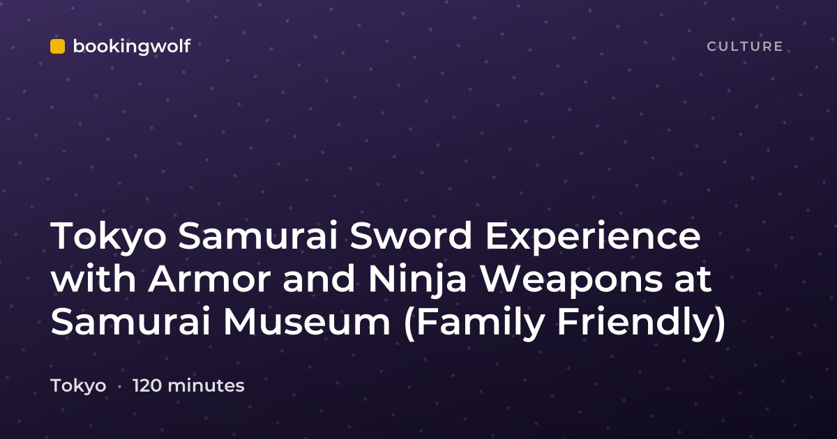 Tokyo Samurai Sword Experience with Armor and Ninja Weapons at Samurai Museum (Family Friendly)