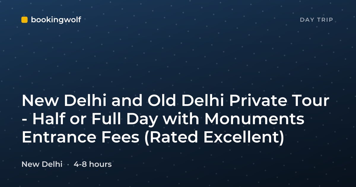 New Delhi and Old Delhi Private Tour - Half or Full Day with Monuments Entrance Fees (Rated Excellent)