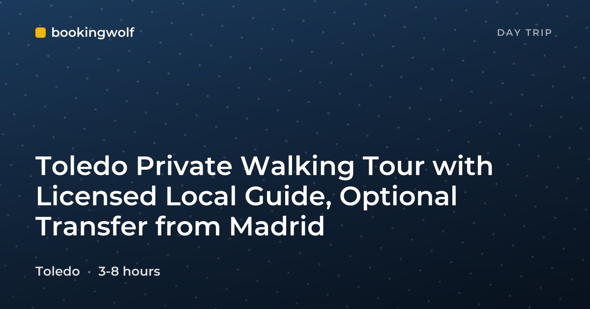 Toledo Private Walking Tour with Licensed Local Guide, Optional Transfer from Madrid