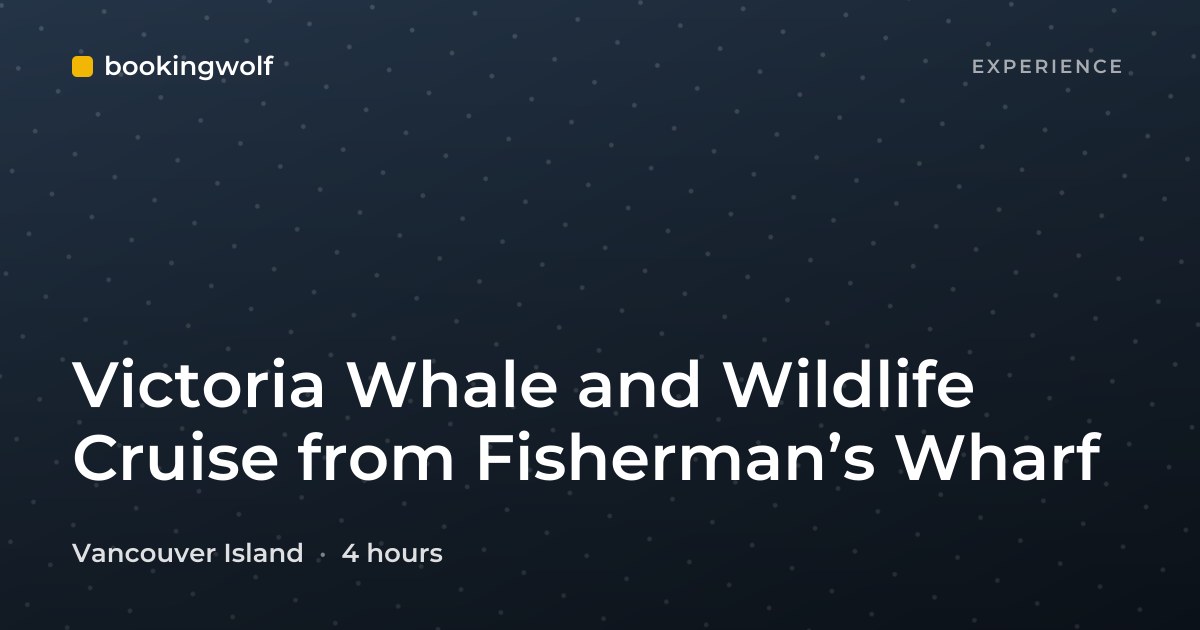Victoria Whale and Wildlife Cruise from Fisherman’s Wharf