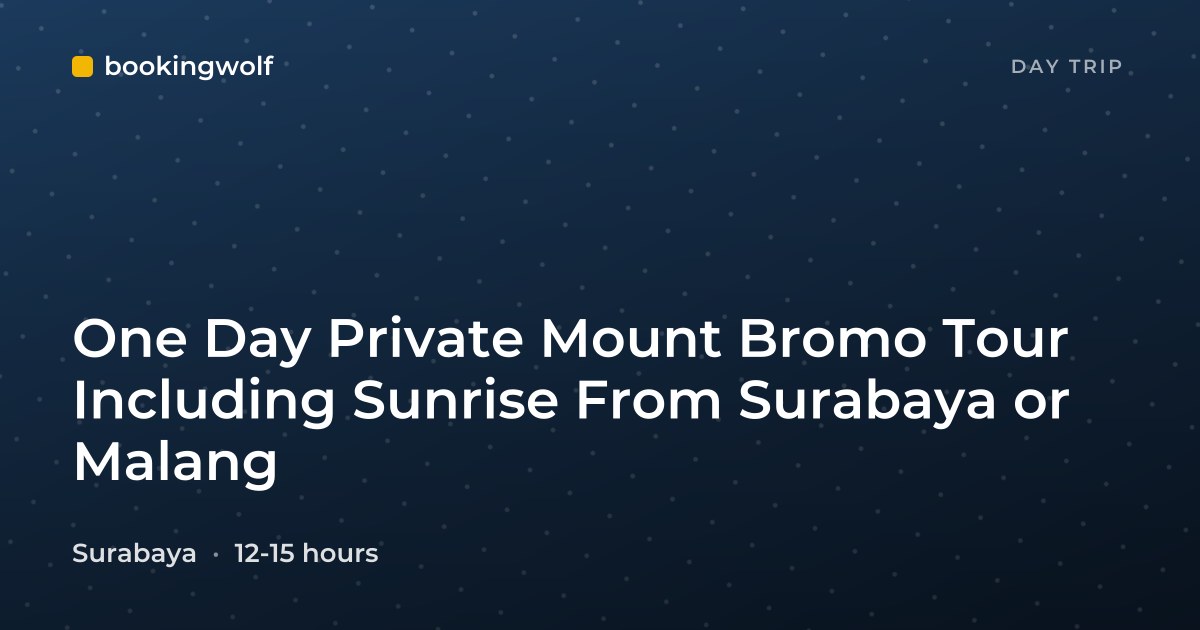 One Day Private Mount Bromo Tour Including Sunrise From Surabaya or Malang