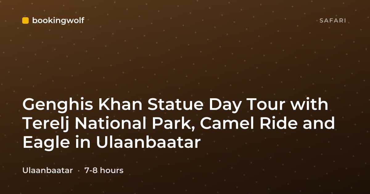 Genghis Khan Statue Day Tour with Terelj National Park, Camel Ride and Eagle in Ulaanbaatar